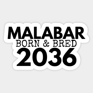 MALABAR BORN AND BRED 2036 - MADE FOR MALABAR LOCALS Sticker